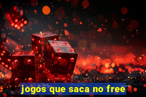 jogos que saca no free